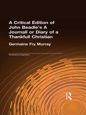 cover image of A Critical Edition of John Beadle's a Journall or Diary of a Thankfull Christian
